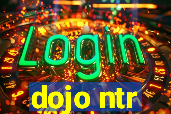 dojo ntr